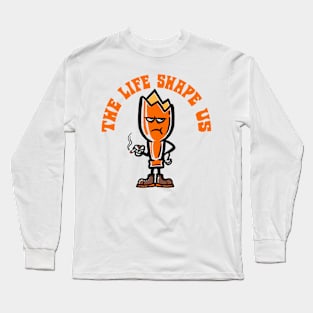 Life shape us Long Sleeve T-Shirt